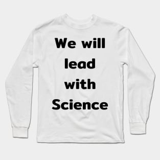 We will lead with Science Long Sleeve T-Shirt